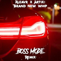 Kleavr X Artix! - Brand New Whip (Boss Mode Remix) [4K Free Download]