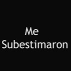 Me Subestimaron