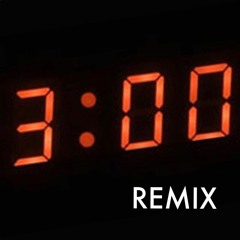 Three In The Morning (REMIX)