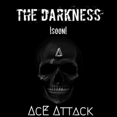 AcE Attack - The Darkness (Original Mix) CUT VERSION /Release on Wickedwavesrecords/