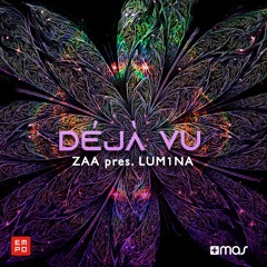 Zaa pres LUM1NA - Déjà Vu [OUT NOW!]