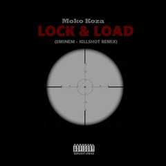 Lock & Load (Eminem- Killshot Remix)