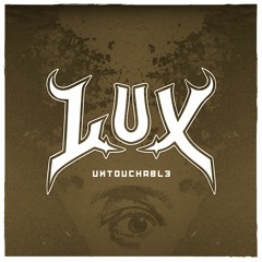 L.U.X - Untouchable