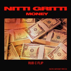Nitti Gritti   Money (Rub C Flip) [Non Sense Recs Exclusive]
