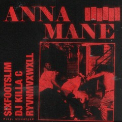 ANNA MANE Ft. DJ Killa C & RYVNMVXWXLL (PROD. $TREETGOD)
