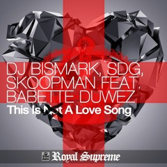 This Is Not A Love Song (Remix Minibotz)Bismark, SDG, Skoopman Feat. Babette Duwez