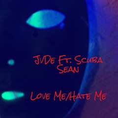 JVDE ft. Scuba Sean - LOVEME/HATEME