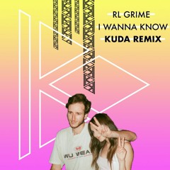 RL Grime - I Wanna Know (KUDA Remix)