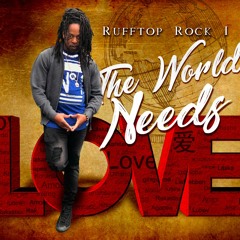 RuffTop Rock I "The World Needs Love" Reggae Vibes Music