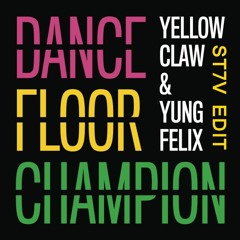 Yellow Claw & Yung Felix - Dancefloor Champion [ST7V DEMBOW EDIT]