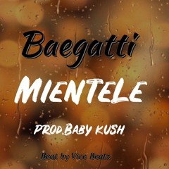 Baegatti- Mientele Prod. Baby Kush Beat by Vice Beatz
