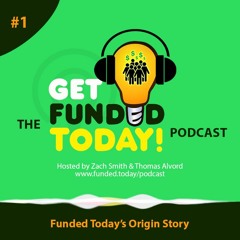Episode 0001 | Funded Today’s Origin Story
