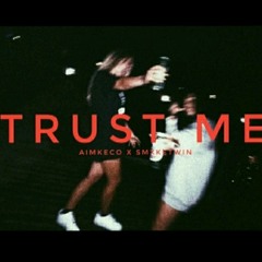 "Trust me" x Smxketwin