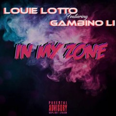 Louie Lotto Ft. Gambino Li - In My Zone