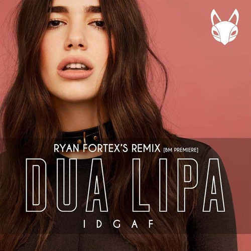 Dua Lipa - IDGAF (Ryan Foxter's Remix) [BM Premiere]