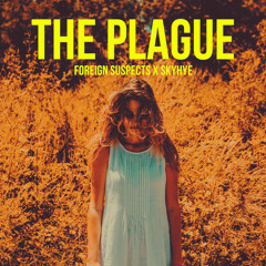 Foreign Suspects & SkyHye - The Plague (FREE DOWNLOAD)