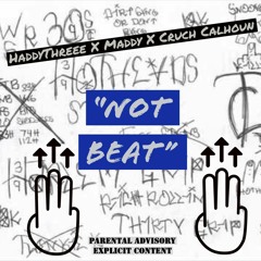 HaddThreee x Maddy x Cruch Calhoun - Not Beat