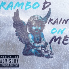 Rambo D - Rain On Me