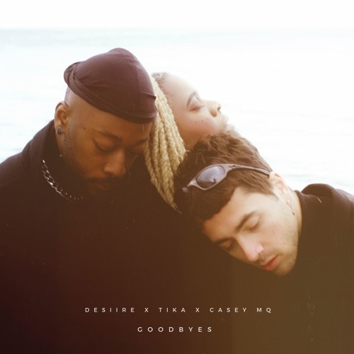 GOODBYES ( ft TiKA & Casey MQ )* Available On All Streaming Platforms *