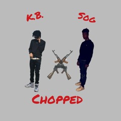 K.B. A¢e x SOG YvnGeen- Chopped