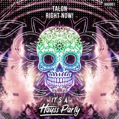 TALON - RIGHT NOW!