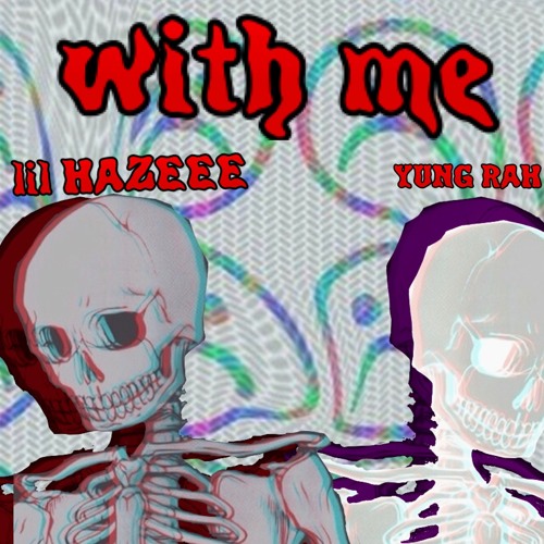 With Me - lil Hazeee ft Yung Rah (prod by bornhero)