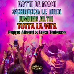 Peppe Alberti & Luca Todesco - Batti Le Mani, Schiocca Le Dita, Umore Alto, Tutta La Vita