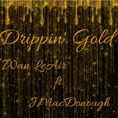 Drippin' Gold ft. JMacDonough (Prod. By Izak)