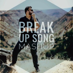 Break Up Song MashUp 2018 - Broken Heart Version Unplugged - Himanshu Jain