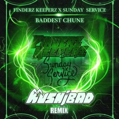 Finderz Keeperz & Sunday Service - Baddest Chune (Kushibad Remix)