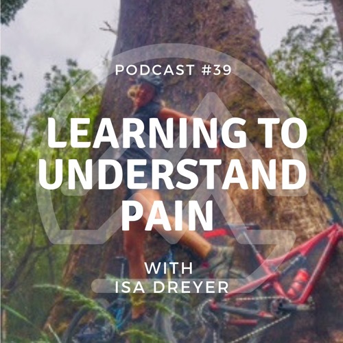 #39 Learning to Understand Pain with Isa Dreyer