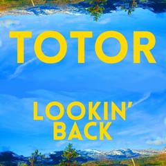 TOTOR - Lookin' Back