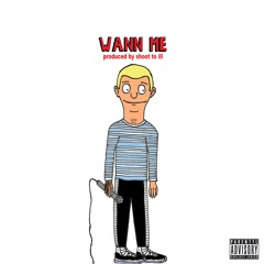 Wann Me (prod. Shoot to ill)