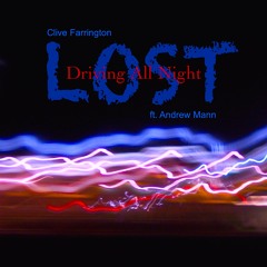 Lost (Driving All Night) Clive Farrington feat. Andrew Mann