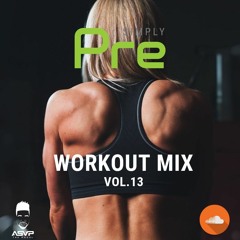 SIMPLY PRE WORKOUT MIX VOL. 13 By: @AsapTheMogul