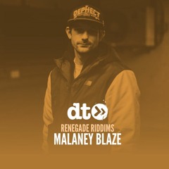 Renegade Riddims: Malaney Blaze