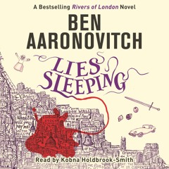LIES SLEEPING by Ben Aaronovitch, read by Kobna Holdbrook-Smith