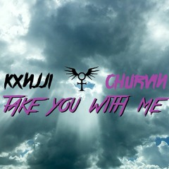 Kxnjji x Churvin - Take You With Me