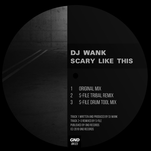 DJ Wank - Scary Like This (S-File Drum Tool Mix) [GND Records]