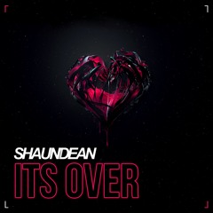 Shaun Dean - It's Over (Free Download)