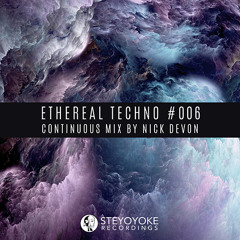 Ethereal Techno #006 (Continuous Mix by Nick Devon)