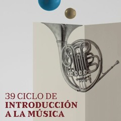 39 CICLO DE INTRODUCCIÓN A LA MÚSICA
