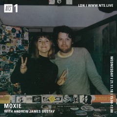 Moxie on NTS Radio with Andrew James Guztav(21.11.18)