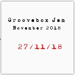 GrooveboxJam Nov27 2018
