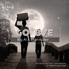 Big Al & Stan Kolev - Go Bye! (Original Mix)