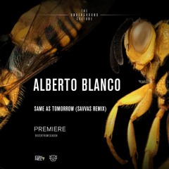 PREMIERE: Alberto Blanco - Same As Tomorrow (Savvas Remix) [Stellar Fountain]