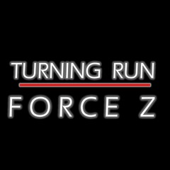 🔥Force Z - TURNING RUN 🔥