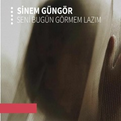 Sinem Güngör/Seni Bugün Görmem Lazım