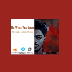 Do What You Love | HITRECORD x Logic x 206onyx