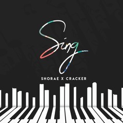 S I N G ! (Shorae and Cracker cover)